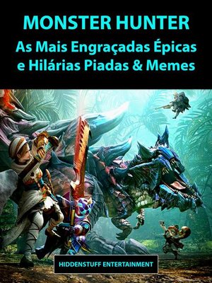 cover image of Monster Hunter As Mais Engraçadas Épicas e Hilárias Piadas & Memes